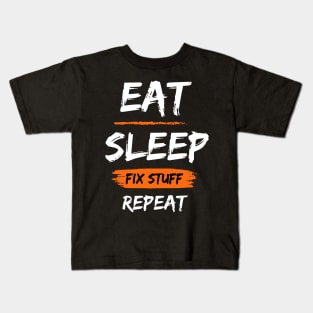 Eat Sleep Fix Stuff Repeat Kids T-Shirt